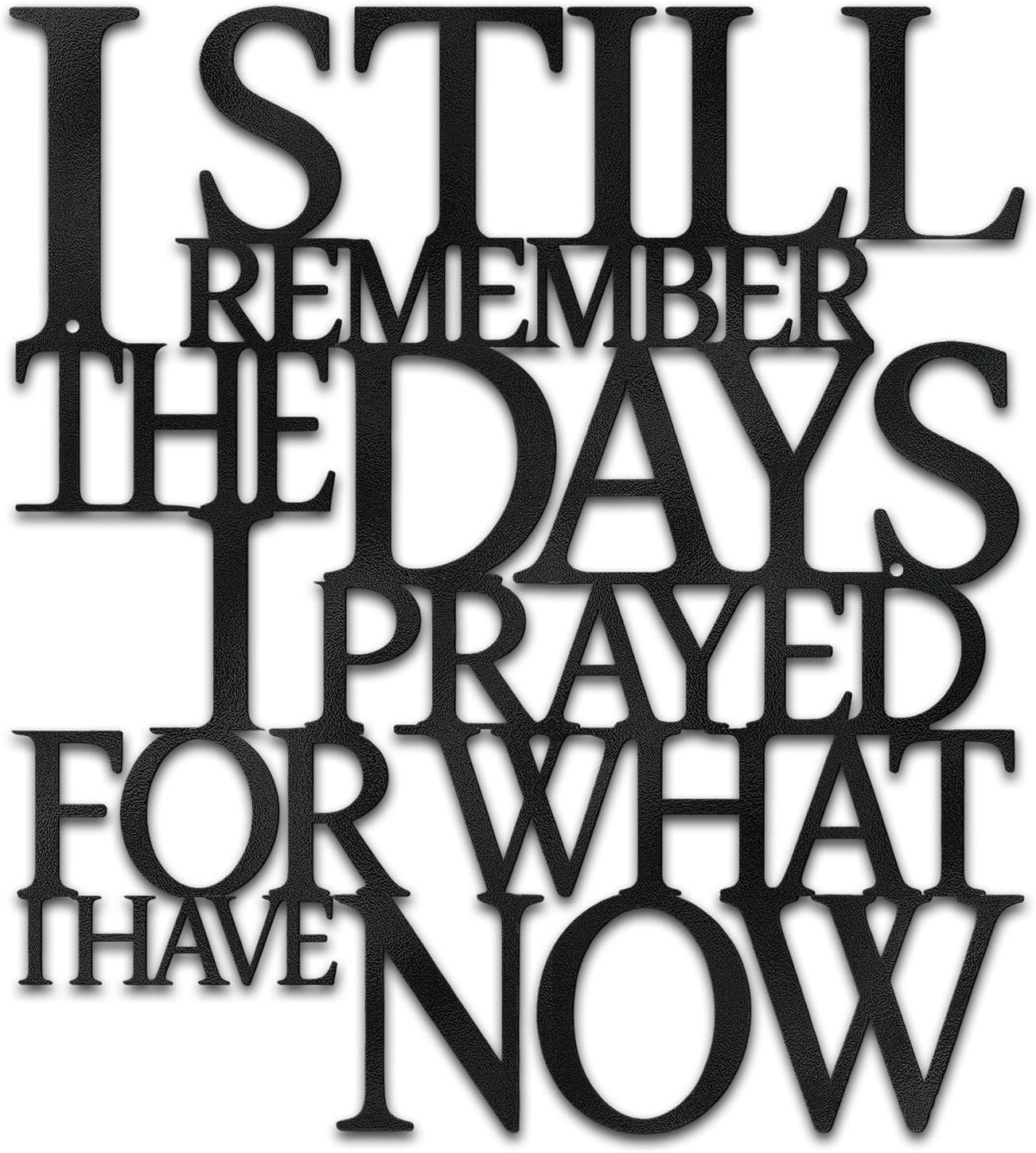 Motivational Black Metal Wall Art Home Office Decor Inspirational Living Room Wall Decor for Bedroom,I Still Remember The Days I Prayed What I Have Now,Encouragement House Warming Gift for Women Men
